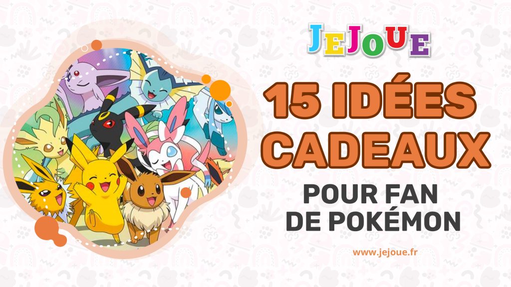 15 Idées de cadeau pour fan de Pokémon • Jejoue